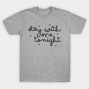 Stay With Me Tonight T-Shirt